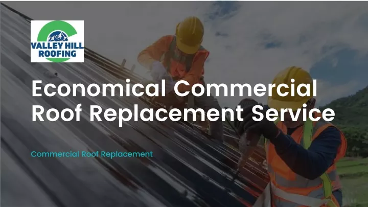 economical commercial roof replacement service