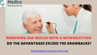 Removing Ear Mucus With A Microsuction Do The Advantages Exceed The Drawbacks?