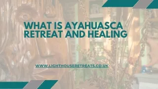 What is Ayahuasca Retreat and healing