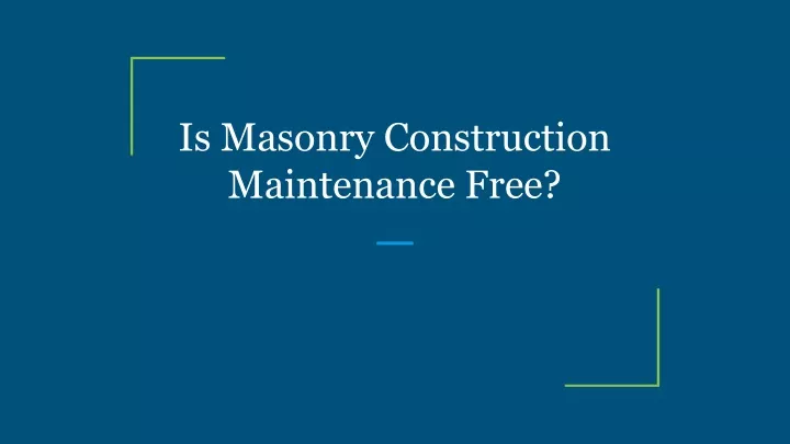 is masonry construction maintenance free