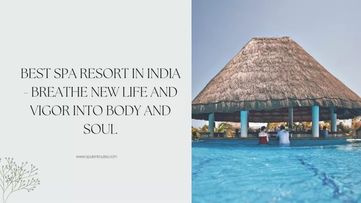 best spa resort in india breathe new life