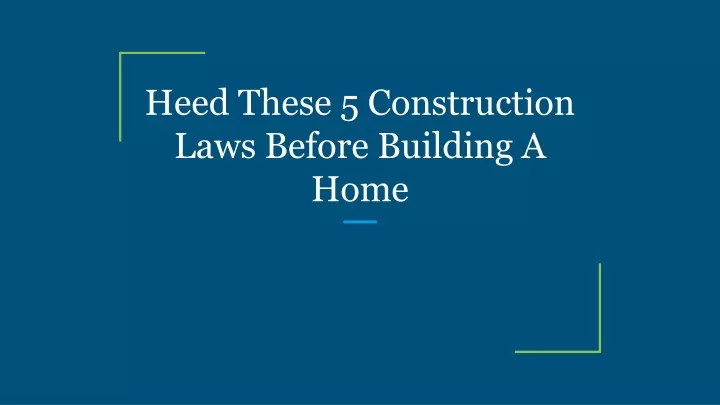 heed these 5 construction laws before building a home