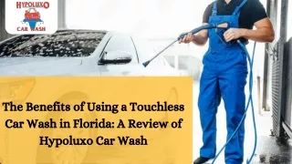 The Benefits of Using a Touchless Car Wash in Florida: A Review of Hypoluxo Car