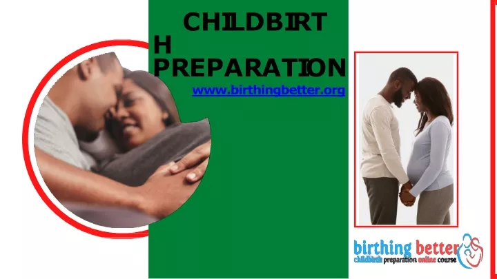 c h i l d b i r t h p r e p a r a t i o n www birthingbetter org