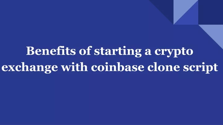 benefits of starting a crypto exchange with coinbase clone script