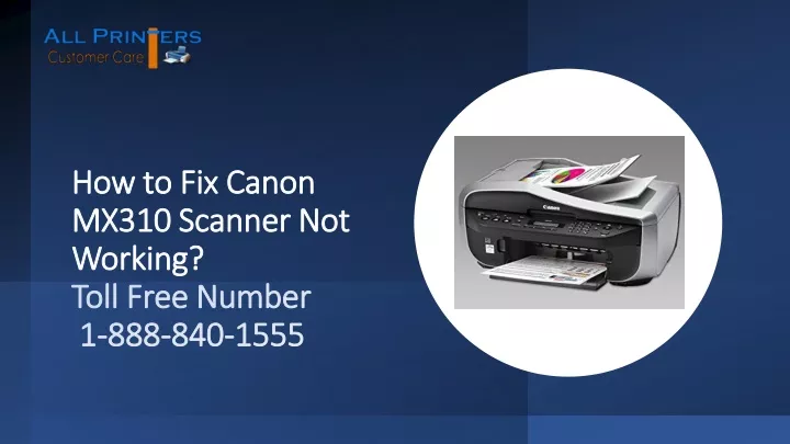 how to fix canon mx310 scanner not working toll free number 1 888 840 1555