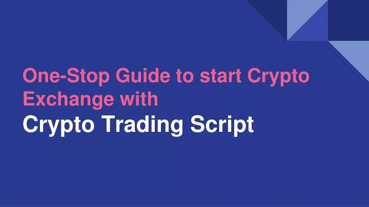 one stop guide to start crypto exchange with crypto trading script