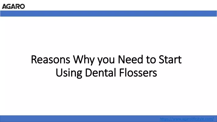 reasons why you need to start using dental flossers