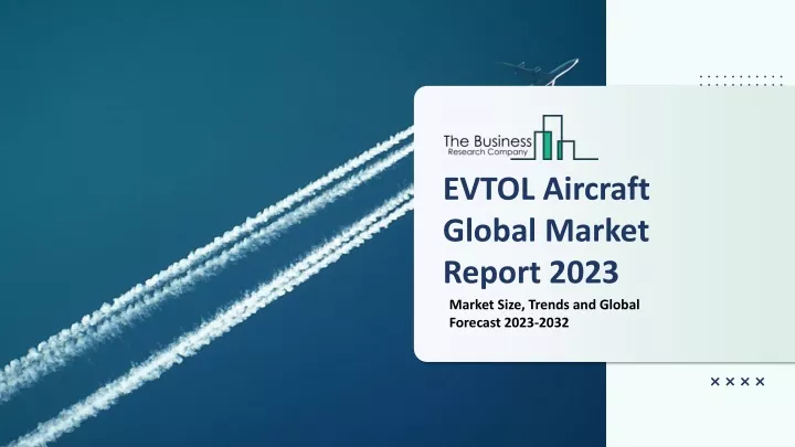 evtol aircraft global market report 2023