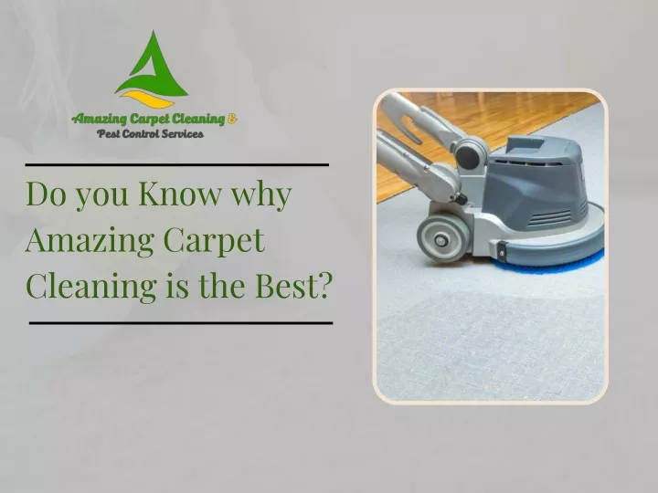 do you know why amazing carpet cleaning