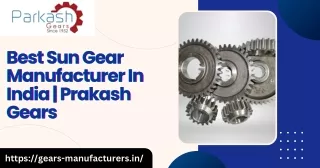 Best Sun Gear Manufacturer In India | Prakash Gears