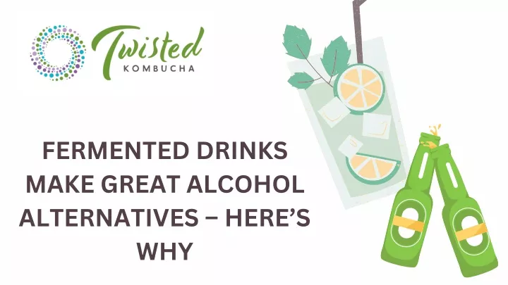 fermented drinks make great alcohol alternatives