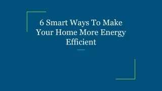 6 smart ways to make your home more energy