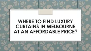 Where to Find Luxury Curtains in Melbourne at an Affordable Price