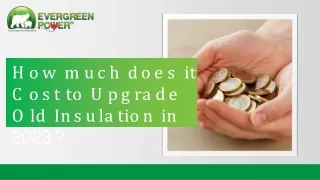 How much does it  Cost to Upgrade Old Insulation