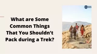 What are Some Common Things That You Shouldn’t Pack during a Trek