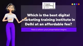 Which is the best digital marketing training institute in Delhi at an affordable fee_