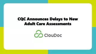 CQC Announces Delays to New Adult Care Assessments