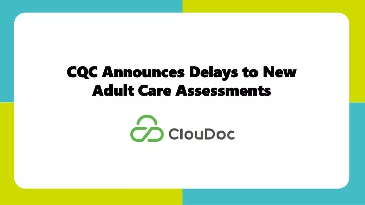 cqc announces delays to new adult care assessments