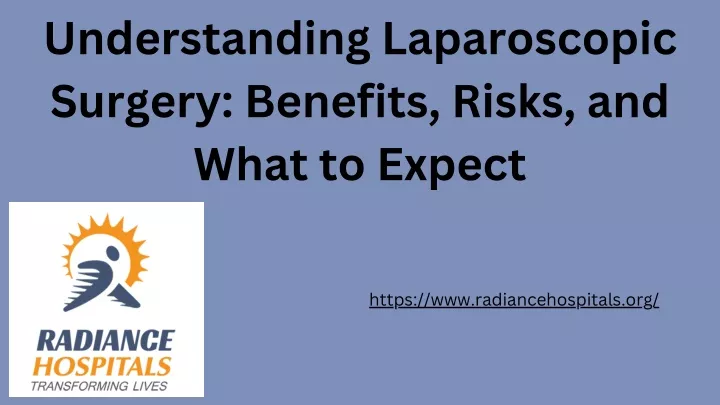 understanding laparoscopic surgery benefits risks