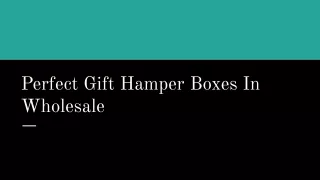 Perfect Gift Hamper Boxes In Wholesale