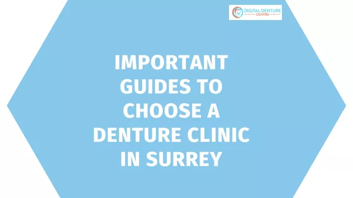 important guides to choose a denture clinic