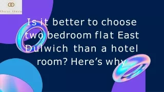 Is it better to choose two bedroom flat East Dulwich than a hotel room Here’s why