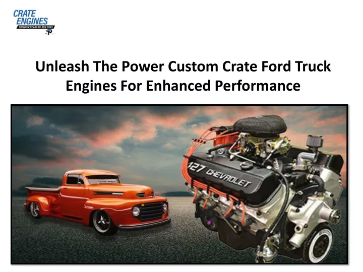unleash the power custom crate ford truck engines
