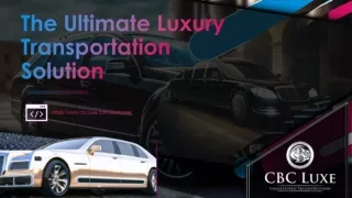 The Ultimate Luxury Transportation Solution