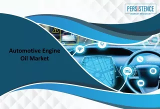 The Growth and Evolution of the Automotive Engine Oil Market: Trends, Opportunit