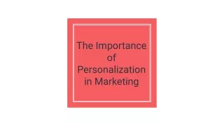 The Importance of Personalization in Marketing