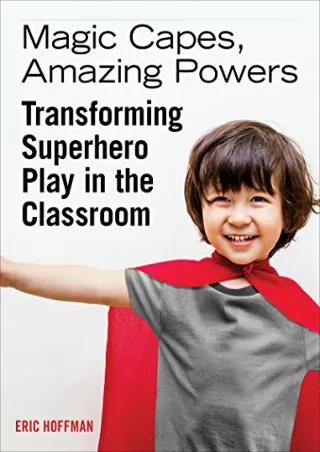 PDF/READ Magic Capes, Amazing Powers: Transforming Superhero Play in the Classro