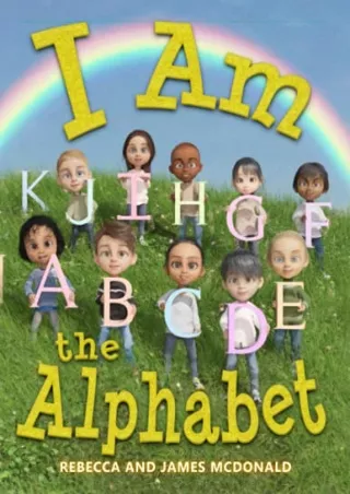 _PDF_ I Am the Alphabet: An ABC Book for Preschoolers and Kindergarteners (I Am