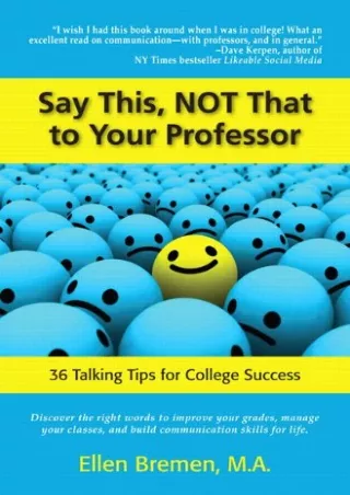 $PDF$/READ/DOWNLOAD Say This, NOT That to Your Professor: 36 Talking Tips for Co