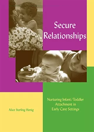 (PDF/DOWNLOAD) Secure Relationships: Nurturing Infant/Toddler Attachment in Earl