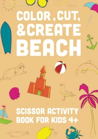 PDF/READ COLOR, CUT, & CREATE BEACH: SCISSOR ACTIVITY BOOK FOR KIDS