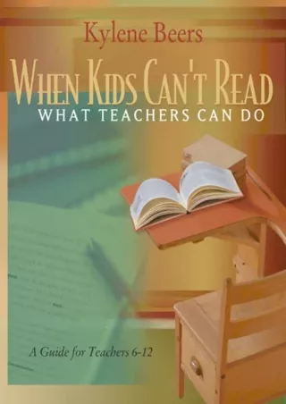 PDF/BOOK When Kids Can't Read: What Teachers Can Do: A Guide for Teachers 6-12