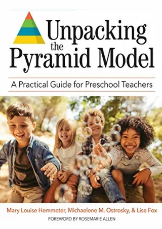 PDF/BOOK Unpacking the Pyramid Model: A Practical Guide for Preschool Teachers