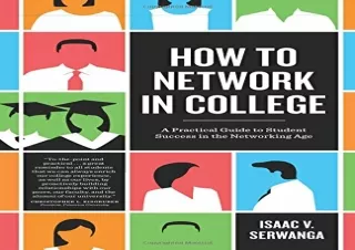 [DOWNLOAD PDF] How to Network in College: A practical guide to student success i