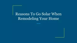 reasons to go solar when remodeling your home