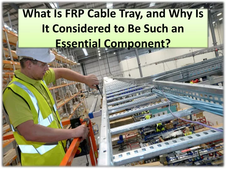 what is frp cable tray and why is it considered to be such an essential component