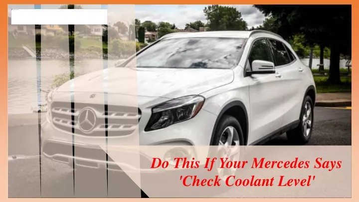 do this if your mercedes says check coolant level