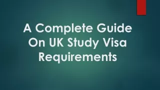 A Complete Guide On UK Study Visa Requirements