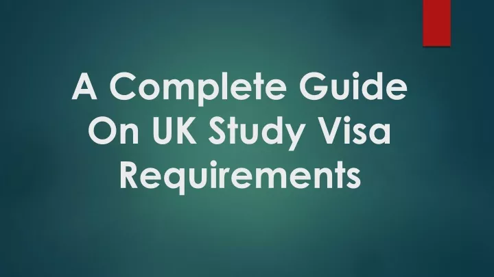 a complete guide on uk study visa requirements
