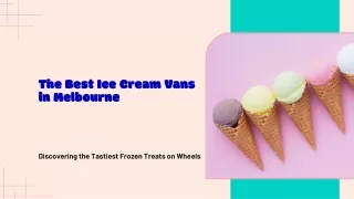 Scoops of Joy: The Best Ice Cream Vans in Melbourne