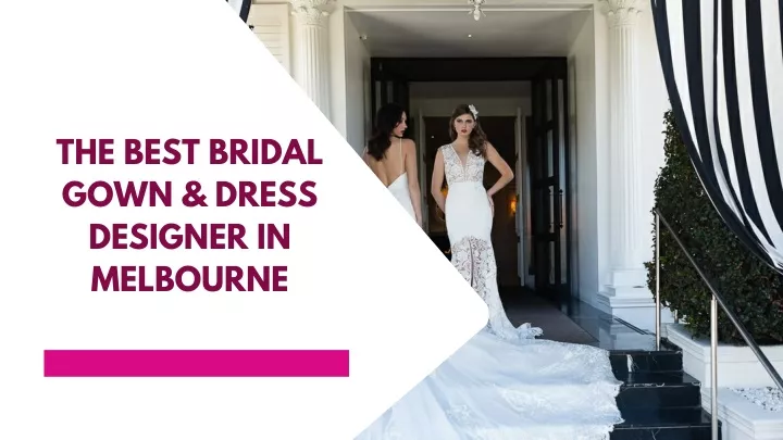 the best bridal gown dress designer in melbourne