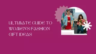 Ultimate Guide to Women's Fashion  Gift Ideas