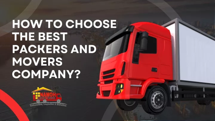 how to choose the best packers and movers company