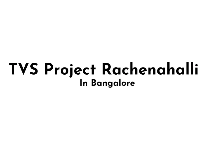 tvs project rachenahalli in bangalore