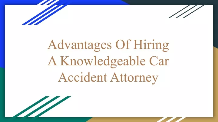advantages of hiring a knowledgeable car accident